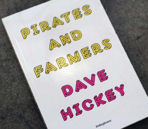 Dave Hickey, Pirates and Farmers: Essays on Taste,  Ram Publications (Los Angeles), 2013.